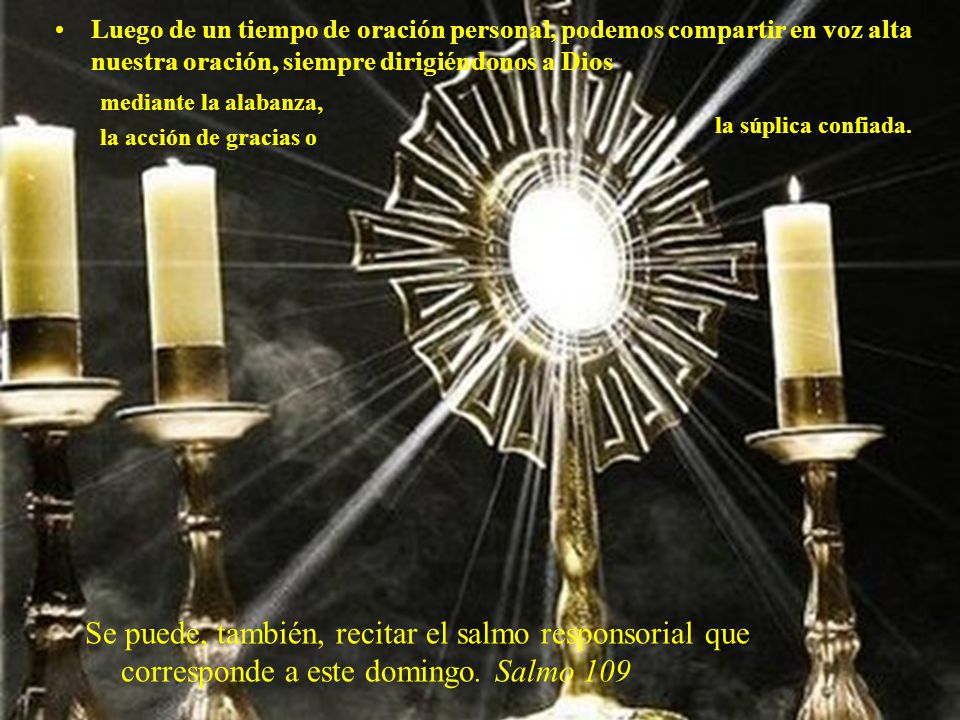Luego de un tiempo de oración personal, podemos compartir en voz alta nuestra oración, siempre dirigiéndonos a Dios