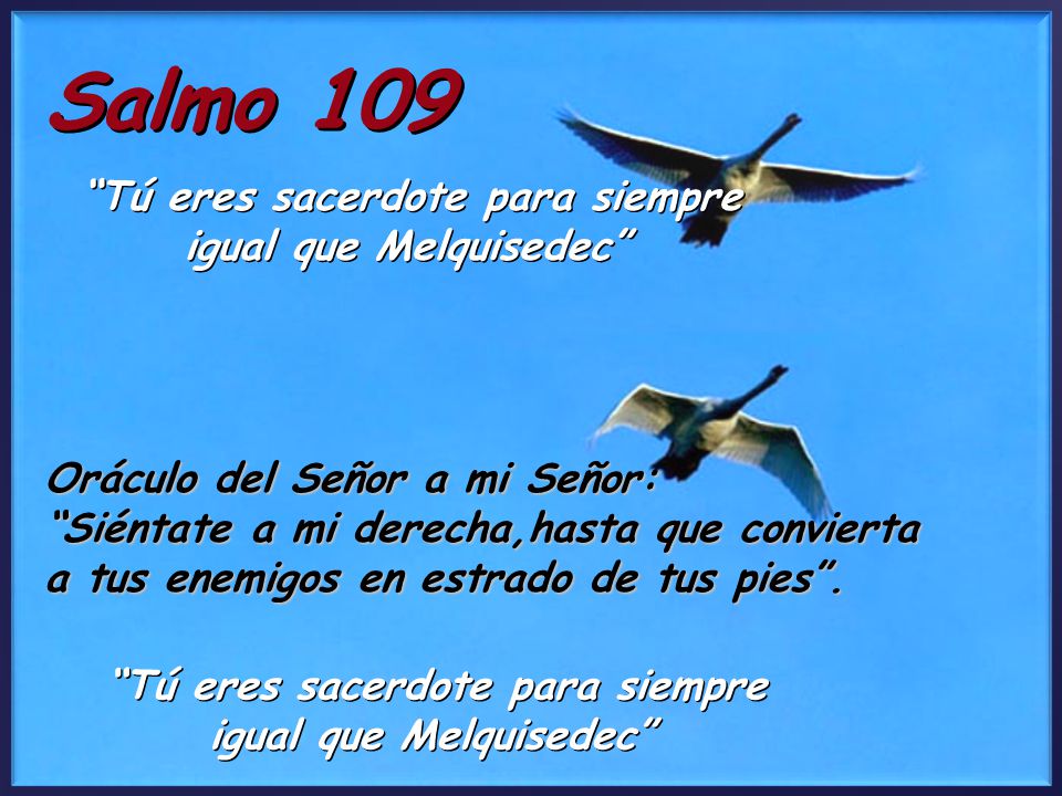 Salmo 109 Oráculo del Señor a mi Señor: