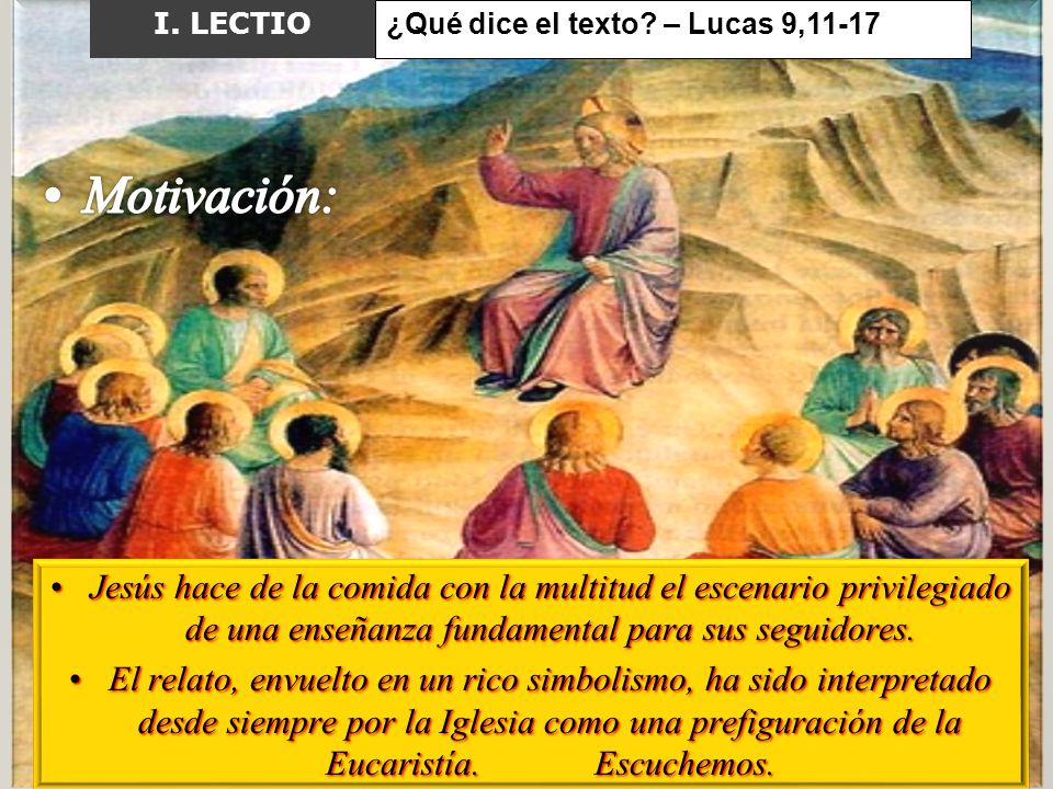 I. LECTIO ¿Qué dice el texto – Lucas 9, Motivación: