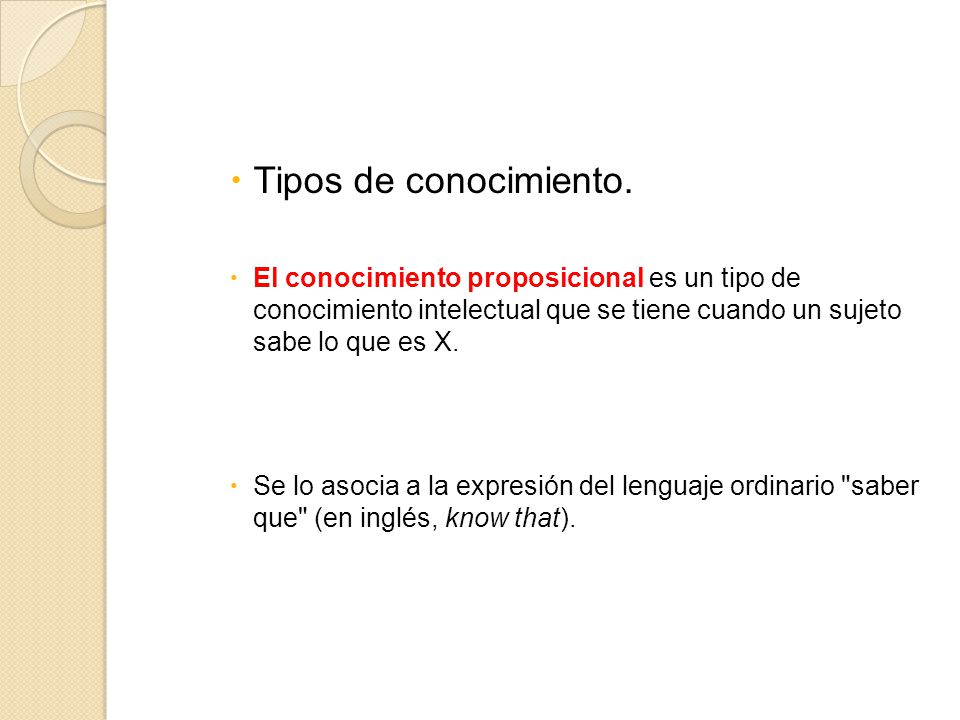Tipos de conocimiento. El conocimiento proposicional es un tipo de conocimiento intelectual que se tiene cuando un sujeto sabe lo que es X.
