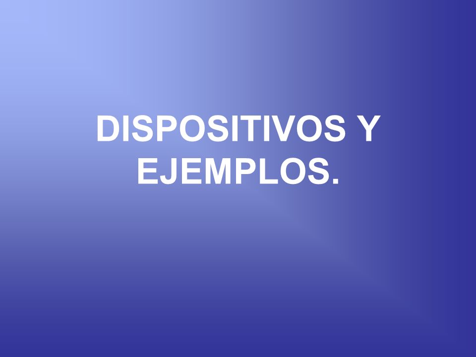 DISPOSITIVOS Y EJEMPLOS.