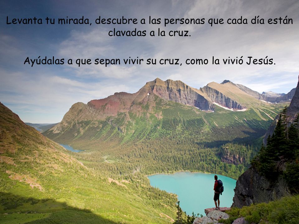 Ayúdalas a que sepan vivir su cruz, como la vivió Jesús.