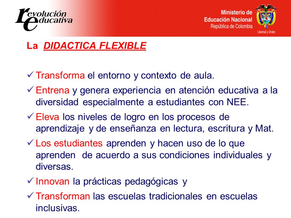 La DIDACTICA FLEXIBLE Transforma el entorno y contexto de aula.