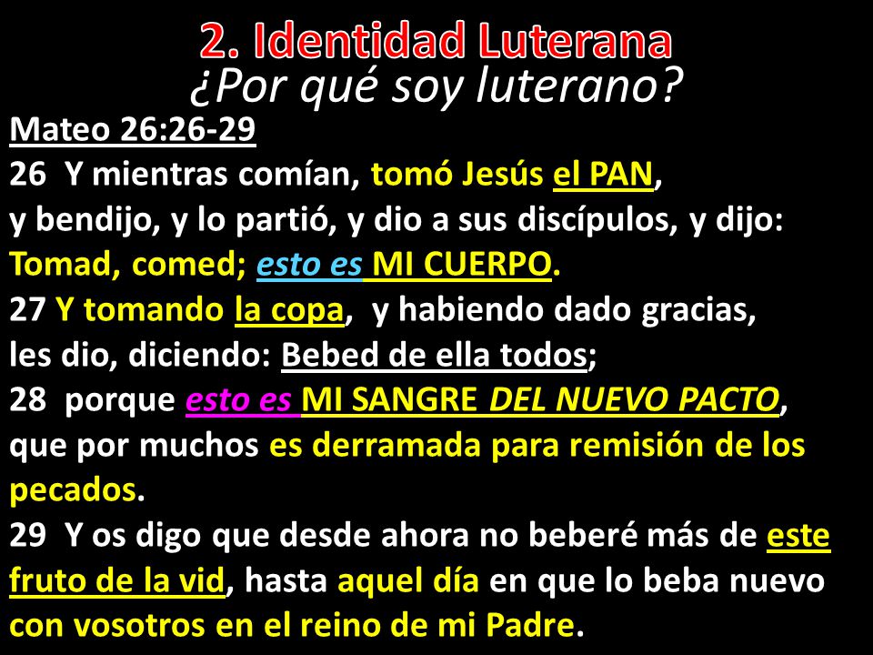 2. Identidad Luterana ¿Por qué soy luterano Mateo 26:26-29