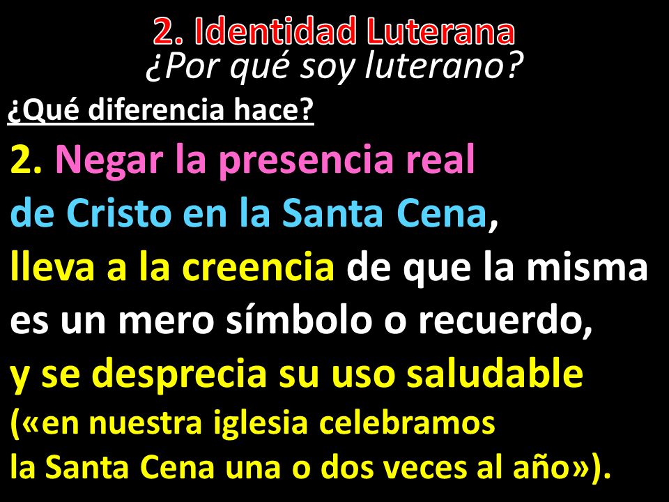 2. Negar la presencia real de Cristo en la Santa Cena,