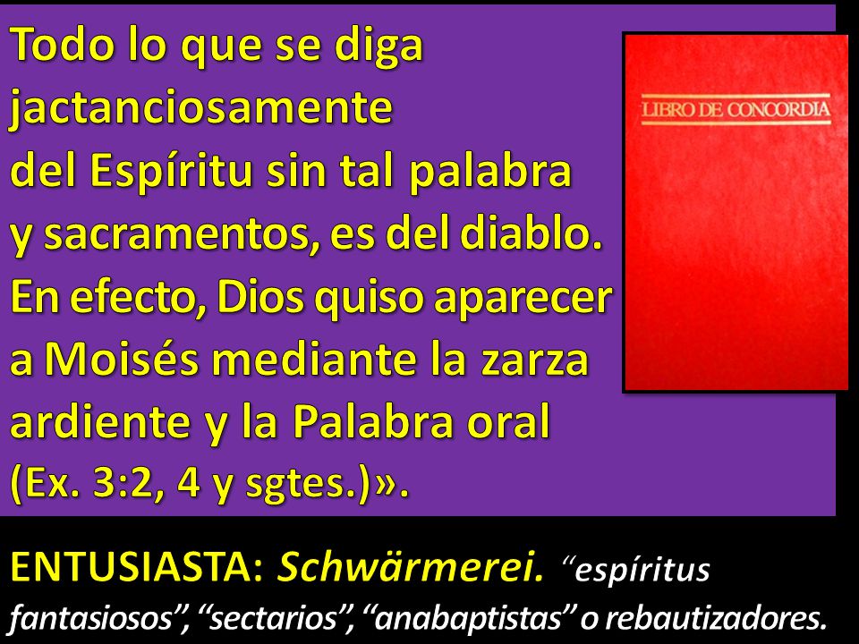del Espíritu sin tal palabra y sacramentos, es del diablo.