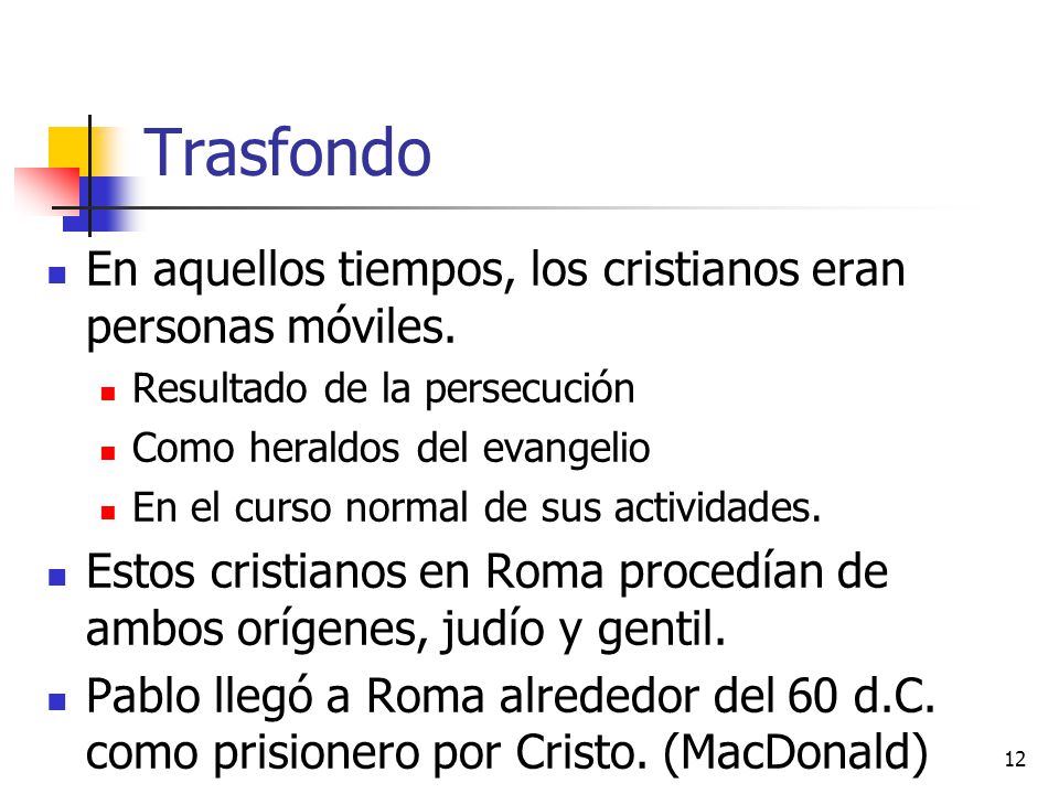 Trasfondo En aquellos tiempos, los cristianos eran personas móviles.