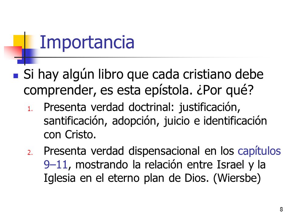 Importancia Si hay algún libro que cada cristiano debe comprender, es esta epístola. ¿Por qué