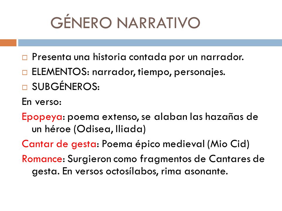 GÉNERO NARRATIVO Presenta una historia contada por un narrador.