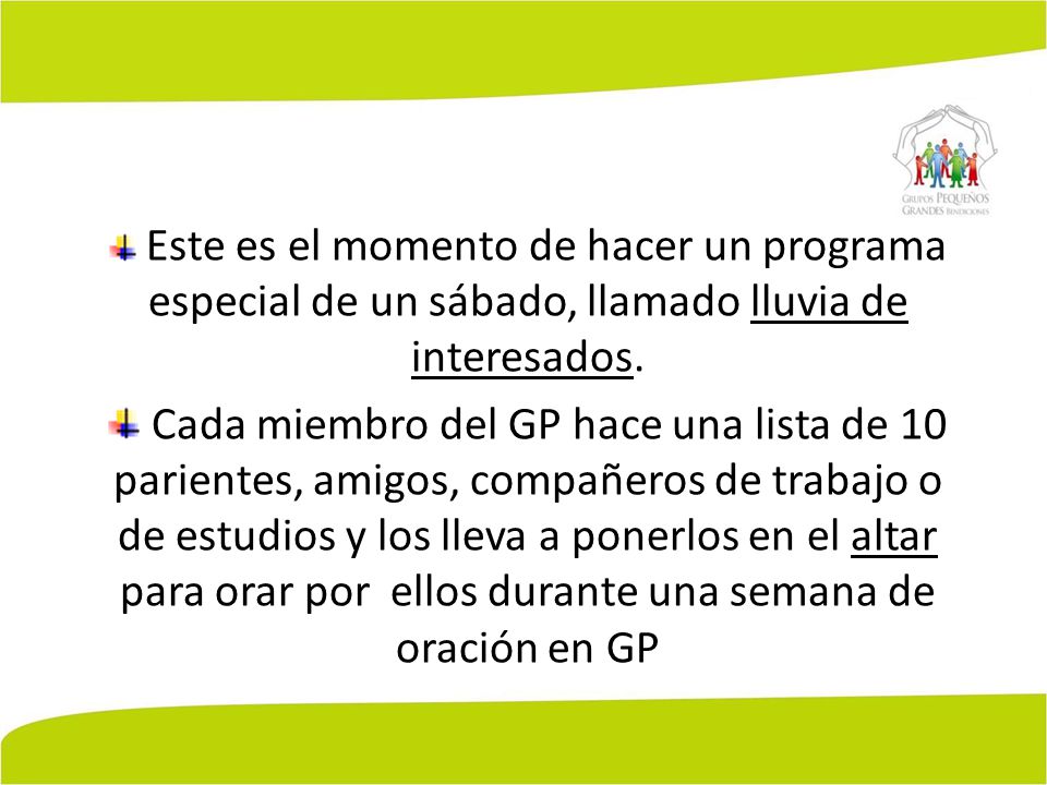 Este es el momento de hacer un programa especial de un sábado, llamado lluvia de interesados.