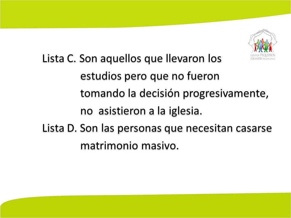 Lista C. Son aquellos que llevaron los
