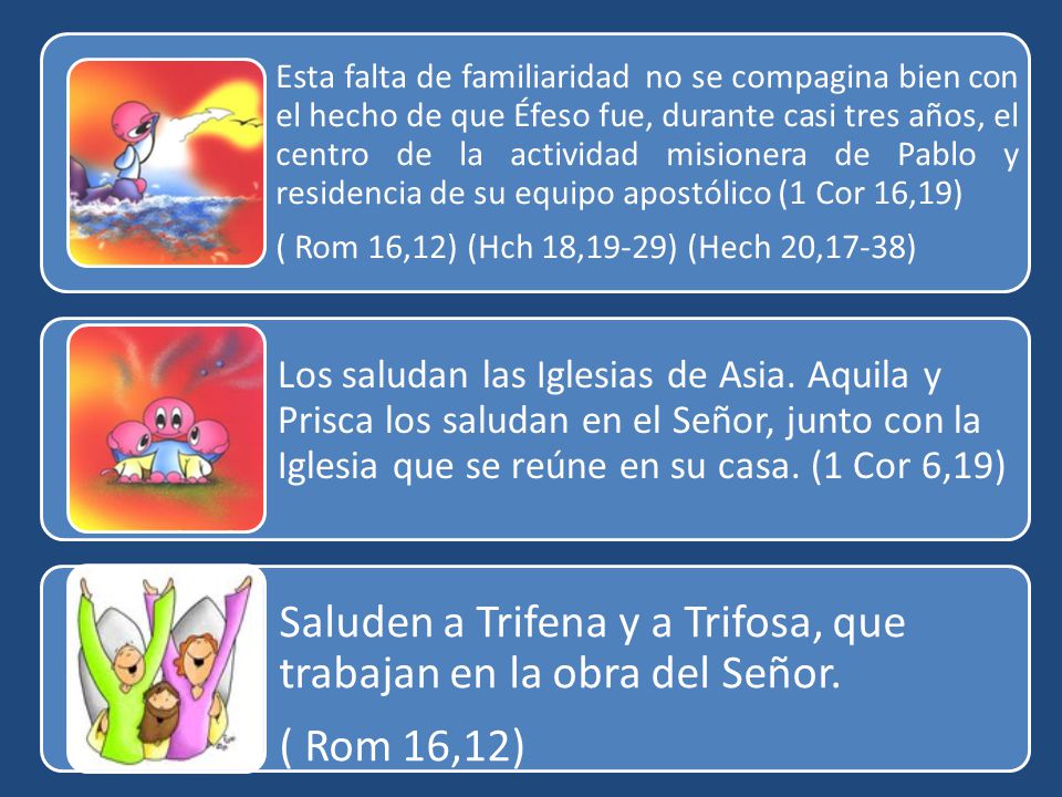 Saluden a Trifena y a Trifosa, que trabajan en la obra del Señor.