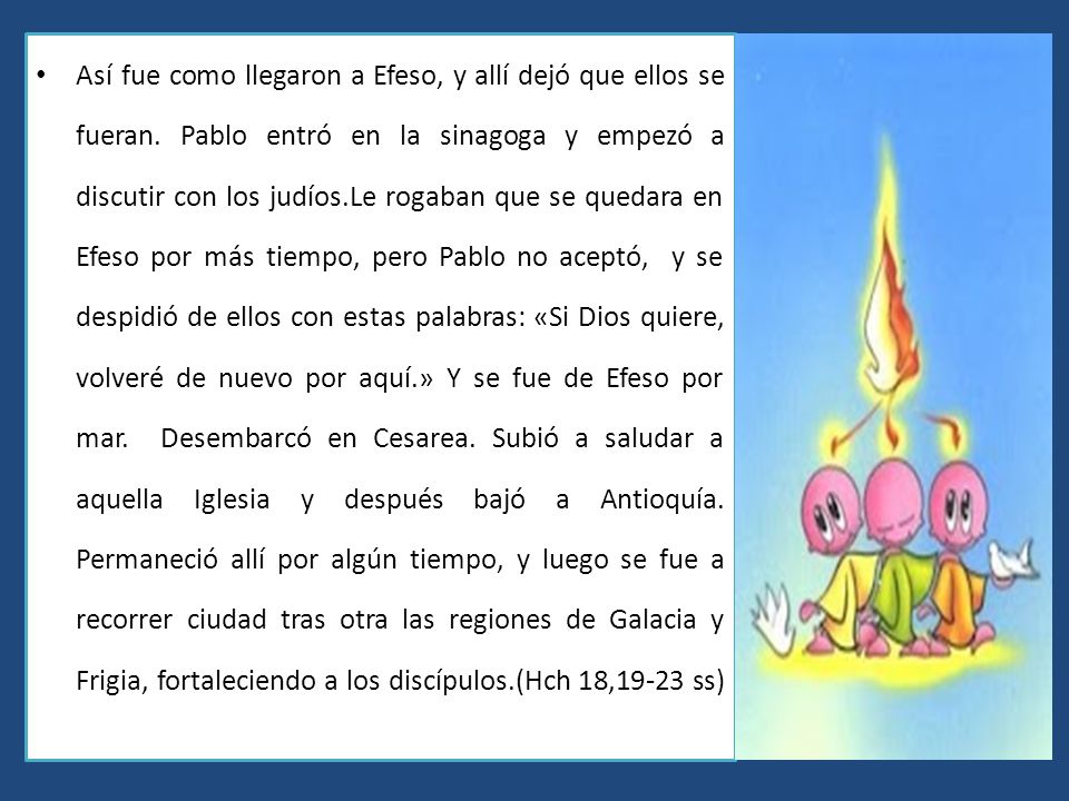 Así fue como llegaron a Efeso, y allí dejó que ellos se fueran