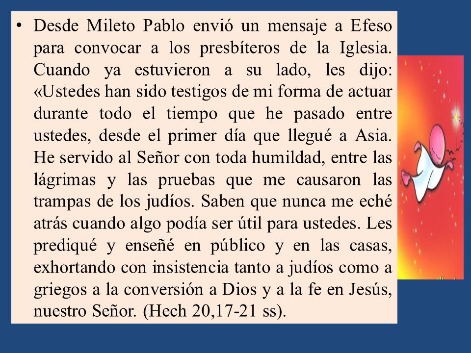 Desde Mileto Pablo envió un mensaje a Efeso para convocar a los presbíteros de la Iglesia.