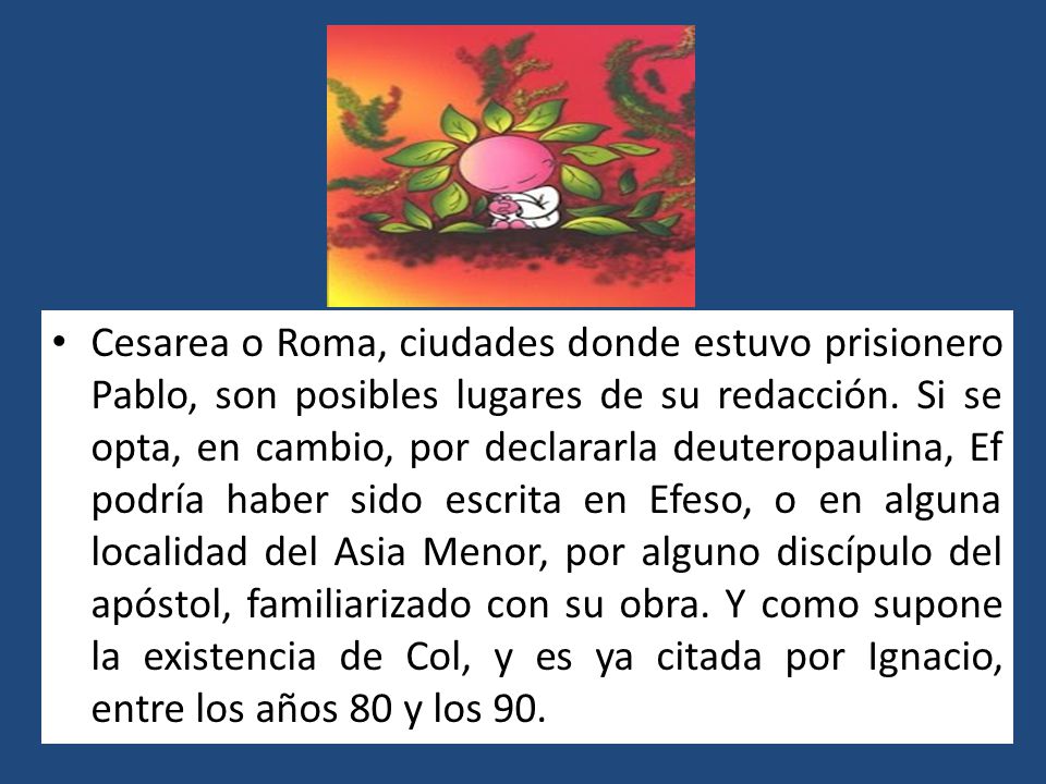 Cesarea o Roma, ciudades donde estuvo prisionero Pablo, son posibles lugares de su redacción.