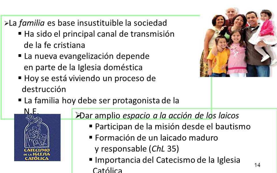 Ha sido el principal canal de transmisión de la fe cristiana