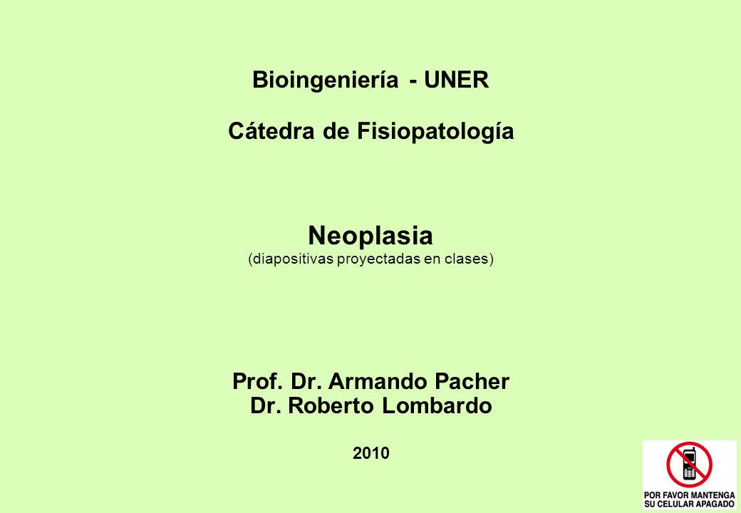 Bioingeniería - UNER Cátedra de Fisiopatología Neoplasia (diapositivas proyectadas en clases) Prof.