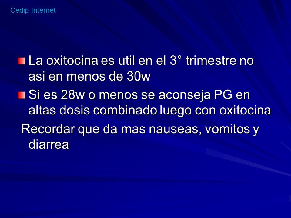 La oxitocina es util en el 3° trimestre no asi en menos de 30w