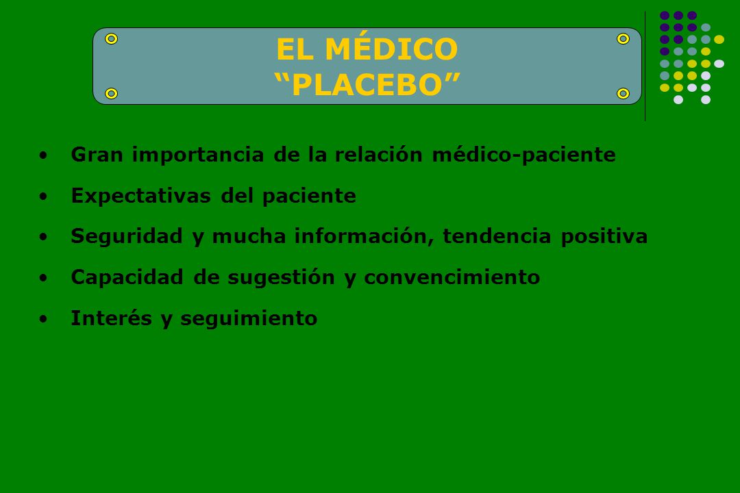 EL MÉDICO PLACEBO Gran importancia de la relación médico-paciente