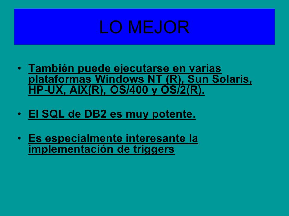 LO MEJOR También puede ejecutarse en varias plataformas Windows NT (R), Sun Solaris, HP-UX, AIX(R), OS/400 y OS/2(R).