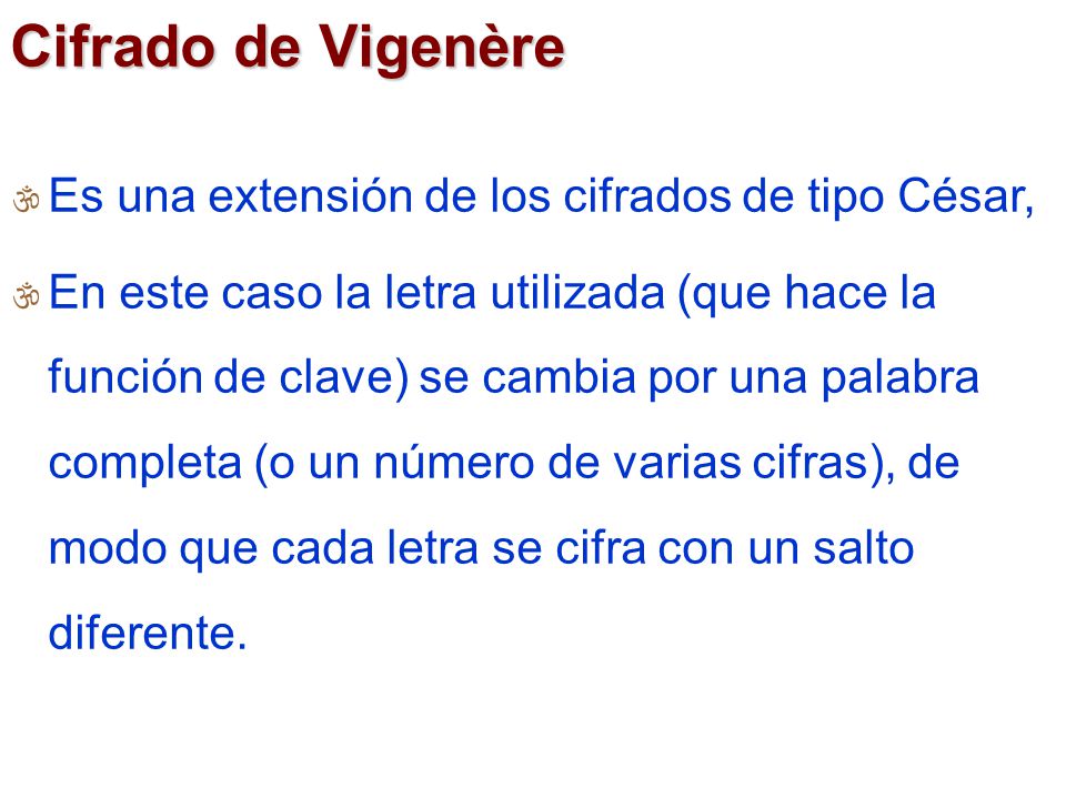 Cifrado de Vigenère Es una extensión de los cifrados de tipo César,