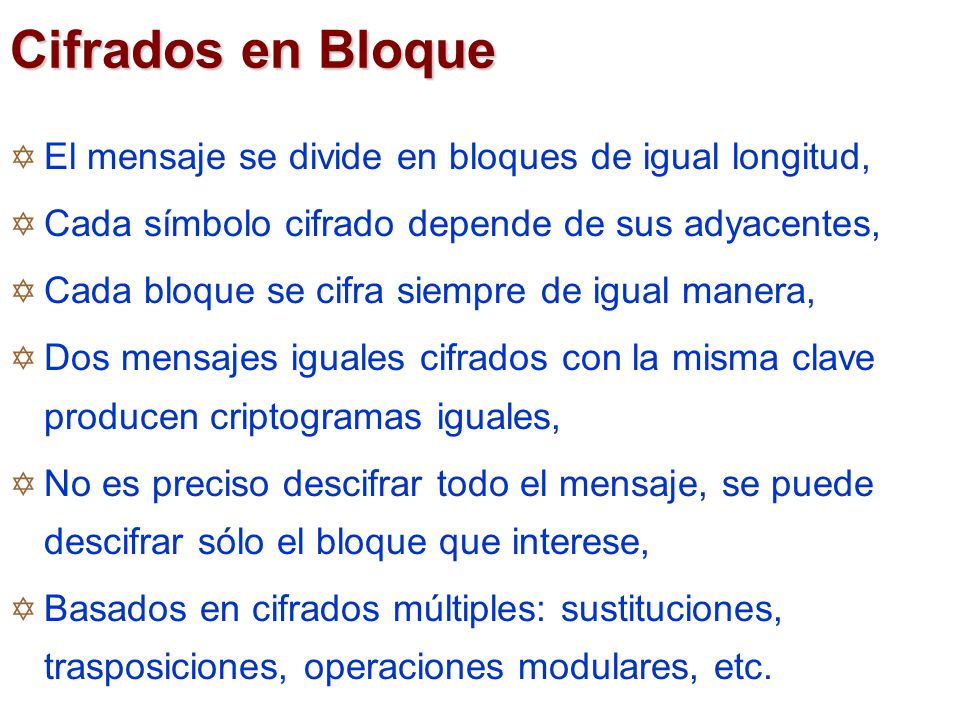 Cifrados en Bloque El mensaje se divide en bloques de igual longitud,