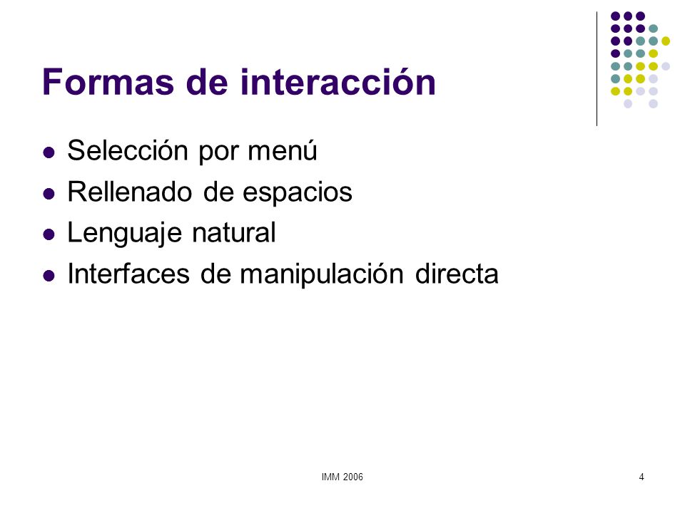 Formas de interacción Selección por menú Rellenado de espacios
