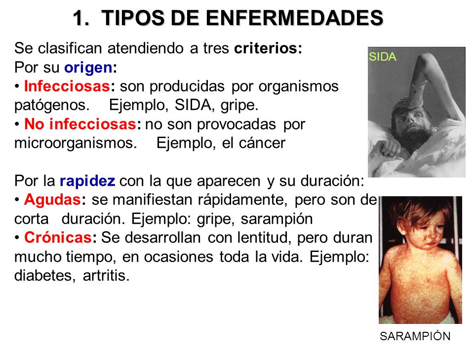1. TIPOS DE ENFERMEDADES Se clasifican atendiendo a tres criterios: