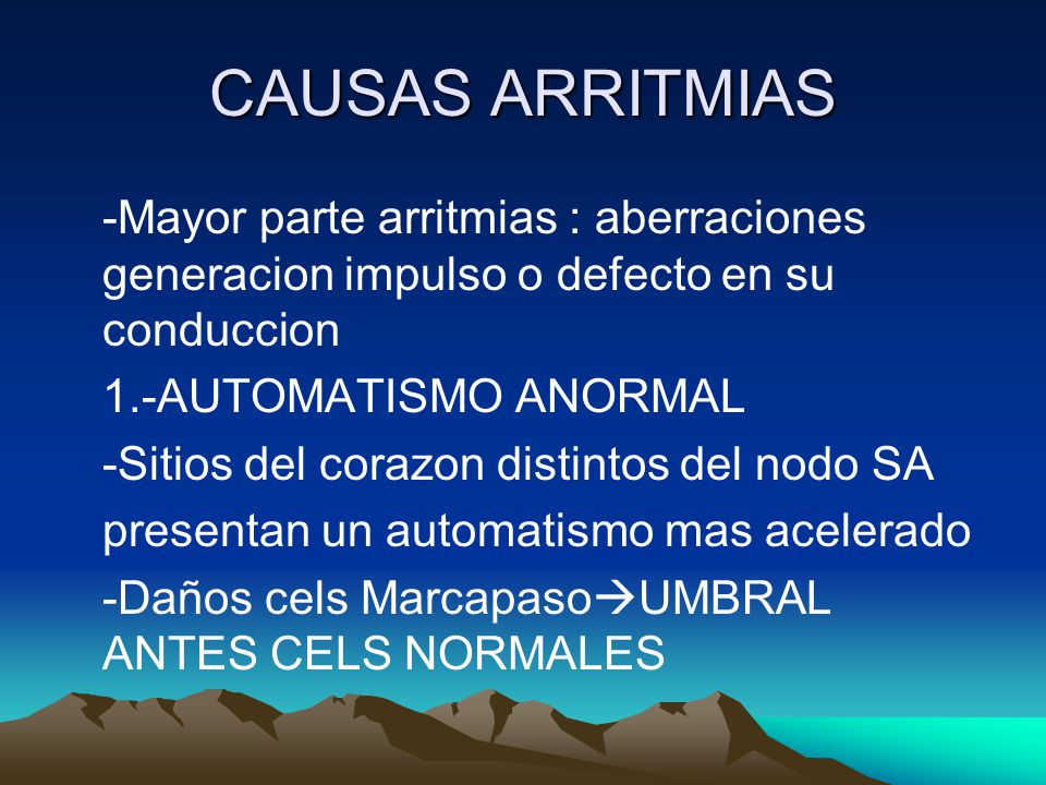 CAUSAS ARRITMIAS -Mayor parte arritmias : aberraciones generacion impulso o defecto en su conduccion.