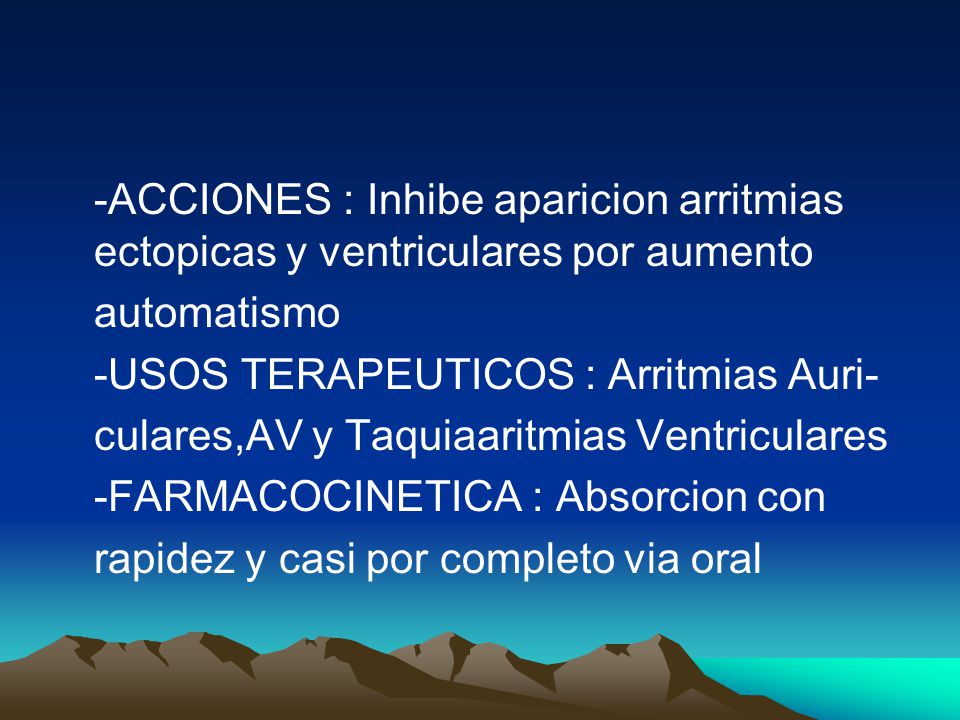 -ACCIONES : Inhibe aparicion arritmias ectopicas y ventriculares por aumento