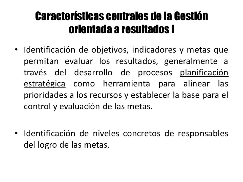 Características centrales de la Gestión orientada a resultados I
