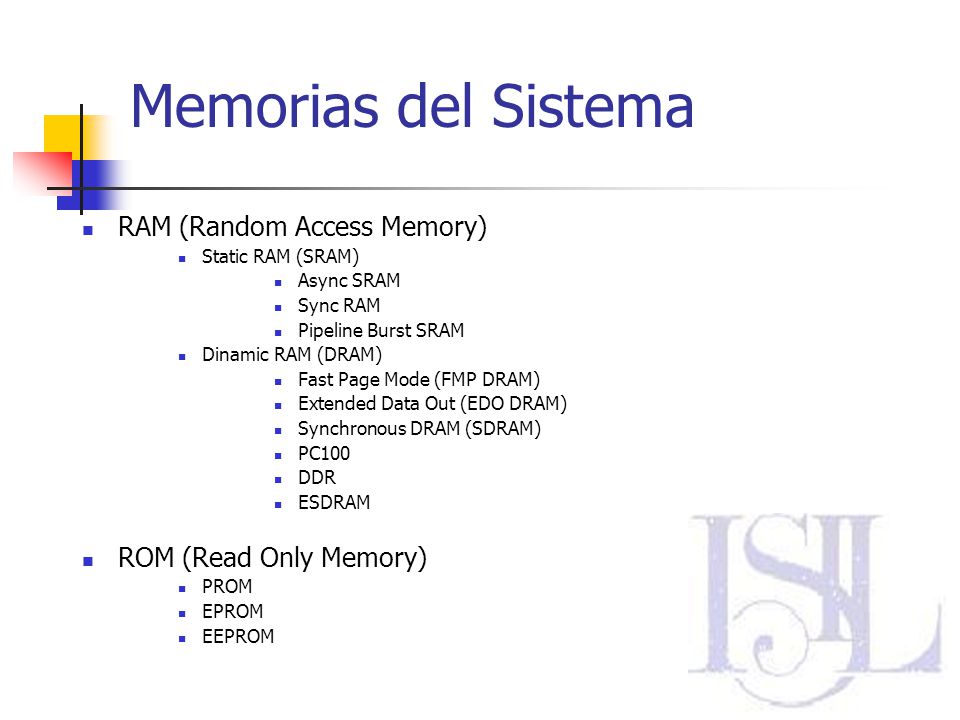 Memorias del Sistema RAM (Random Access Memory) ROM (Read Only Memory)