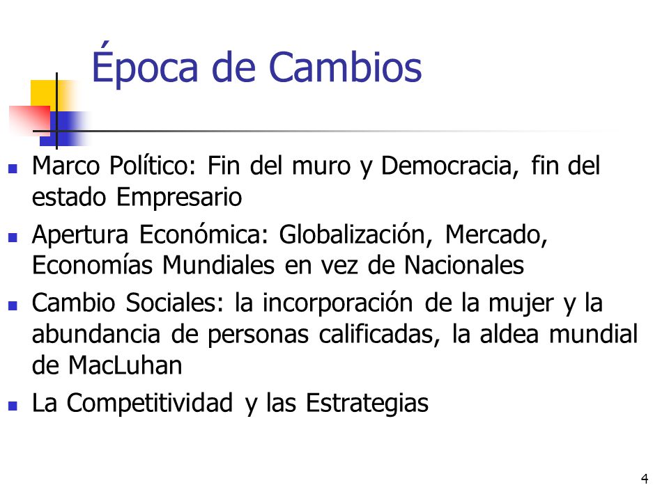 Época de Cambios Marco Político: Fin del muro y Democracia, fin del estado Empresario.