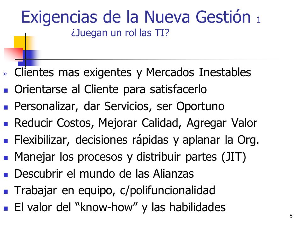 Exigencias de la Nueva Gestión 1 ¿Juegan un rol las TI