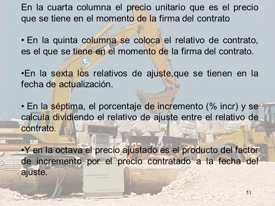 En la cuarta columna el precio unitario que es el precio que se tiene en el momento de la firma del contrato