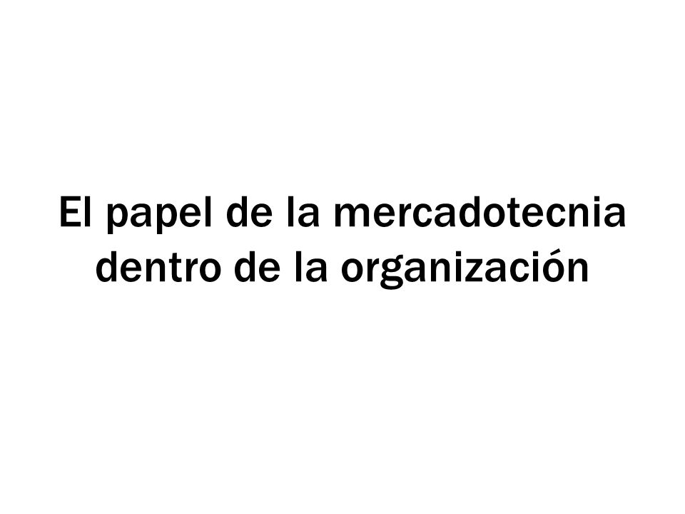 El papel de la mercadotecnia dentro de la organización