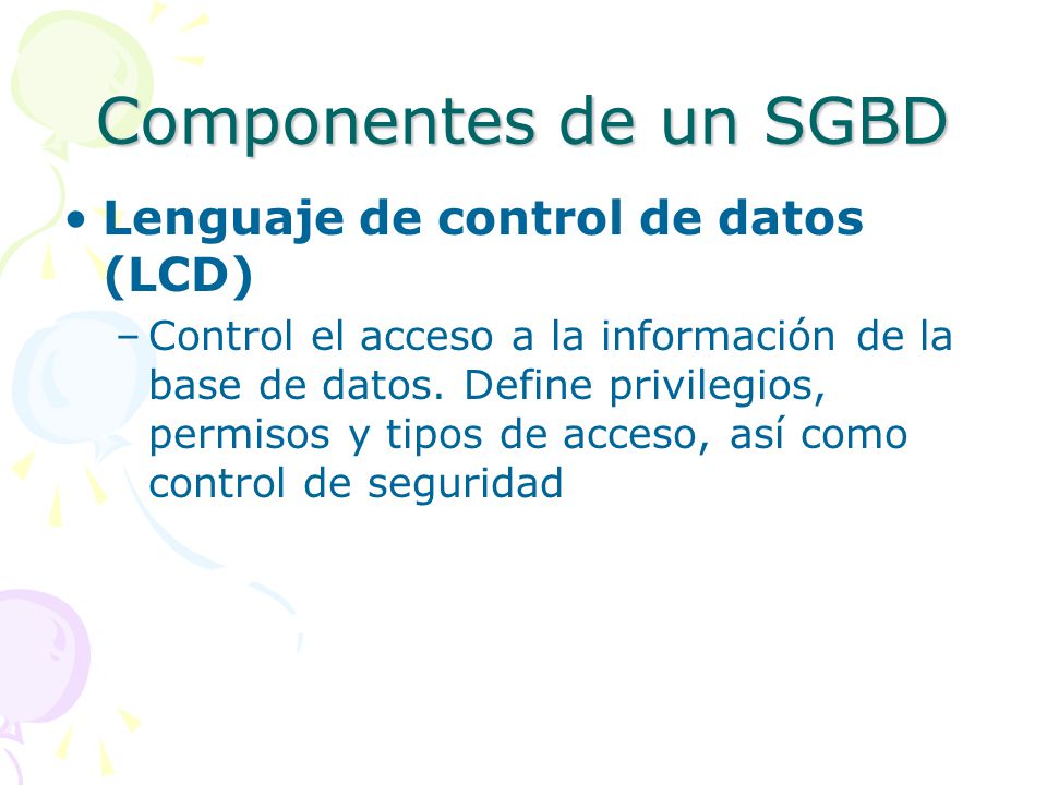 Componentes de un SGBD Lenguaje de control de datos (LCD)