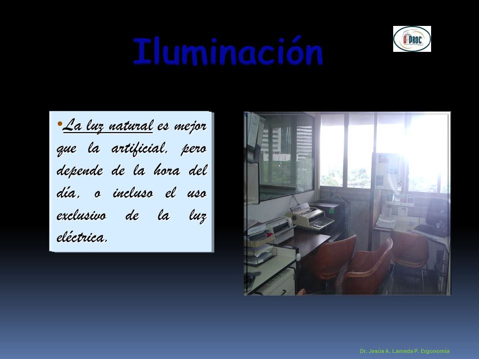 Iluminación La luz natural es mejor que la artificial, pero depende de la hora del día, o incluso el uso exclusivo de la luz eléctrica.
