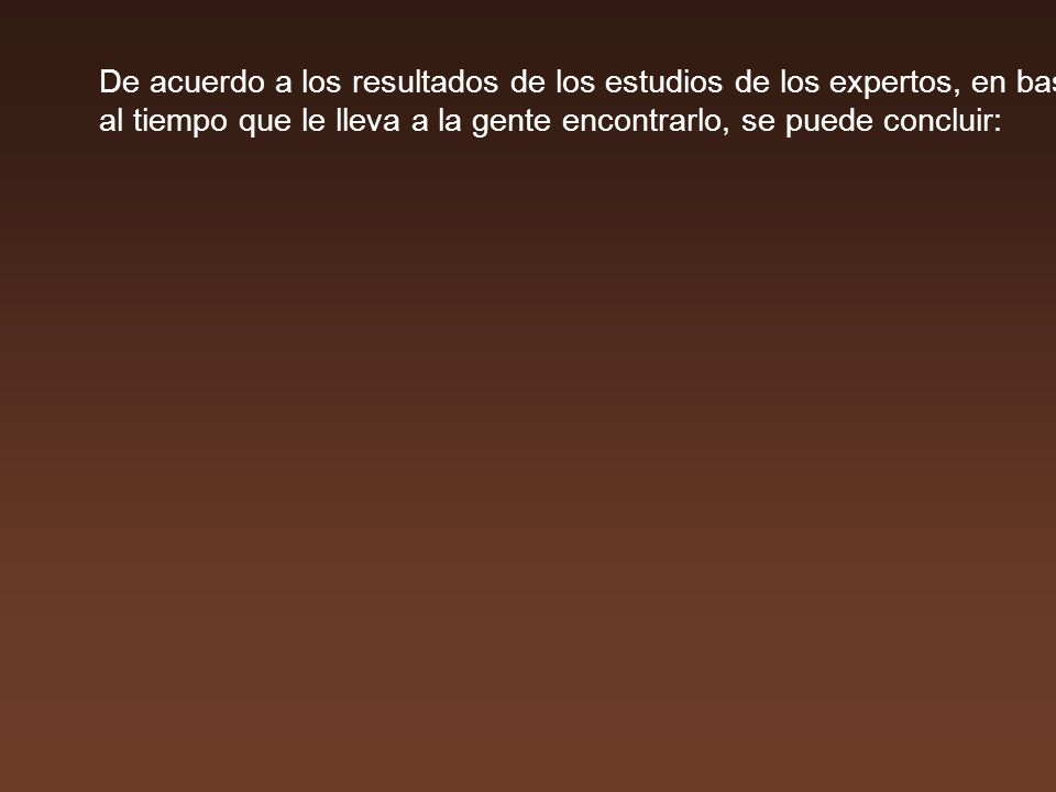 De acuerdo a los resultados de los estudios de los expertos, en base