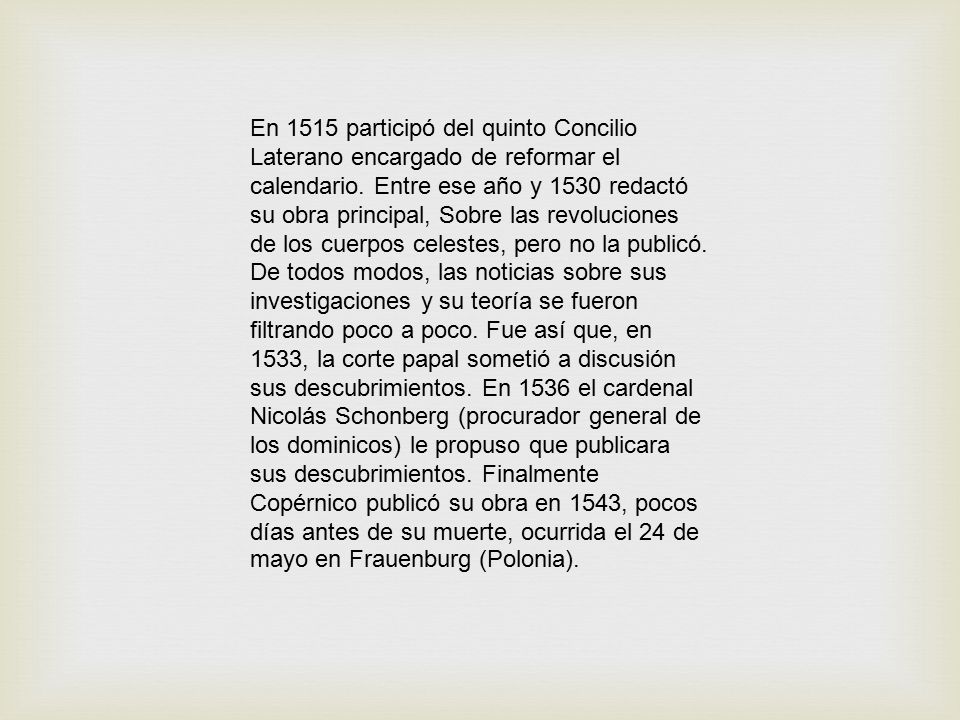 En 1515 participó del quinto Concilio Laterano encargado de reformar el calendario.