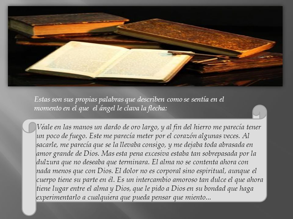 Estas son sus propias palabras que describen como se sentía en el momento en el que el ángel le clava la flecha: