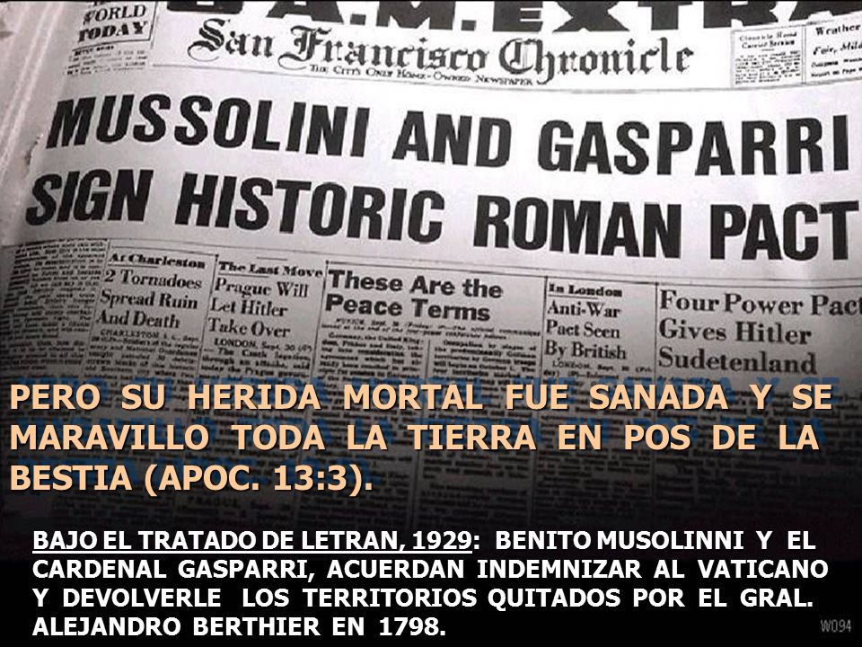 PERO SU HERIDA MORTAL FUE SANADA Y SE MARAVILLO TODA LA TIERRA EN POS DE LA BESTIA (APOC. 13:3).