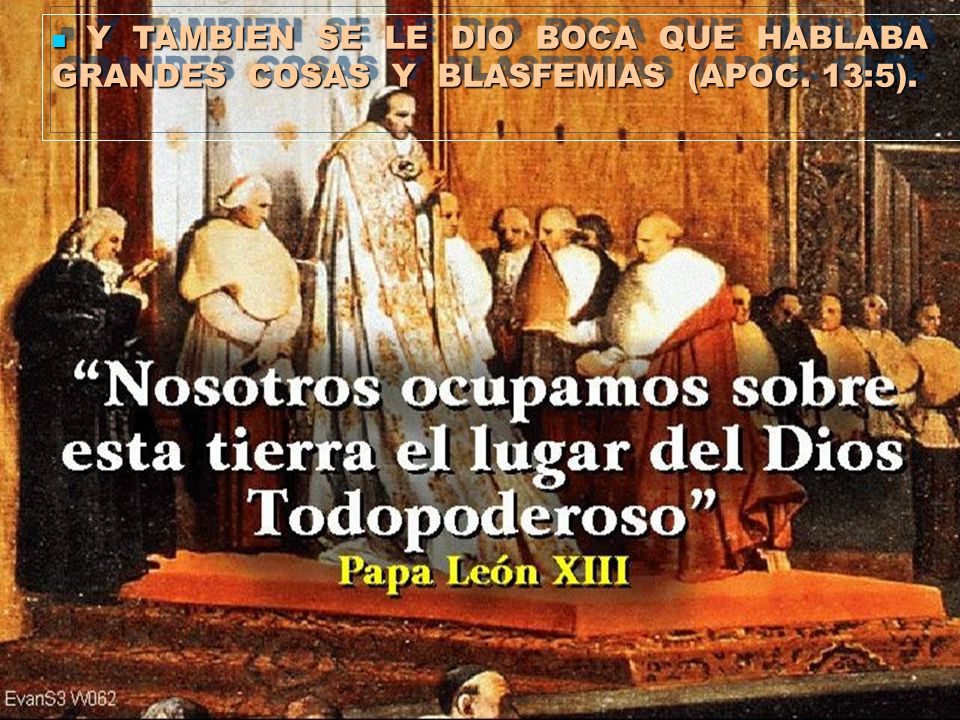Y TAMBIEN SE LE DIO BOCA QUE HABLABA GRANDES COSAS Y BLASFEMIAS (APOC