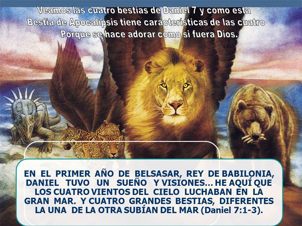 Veamos las cuatro bestias de Daniel 7 y como esta