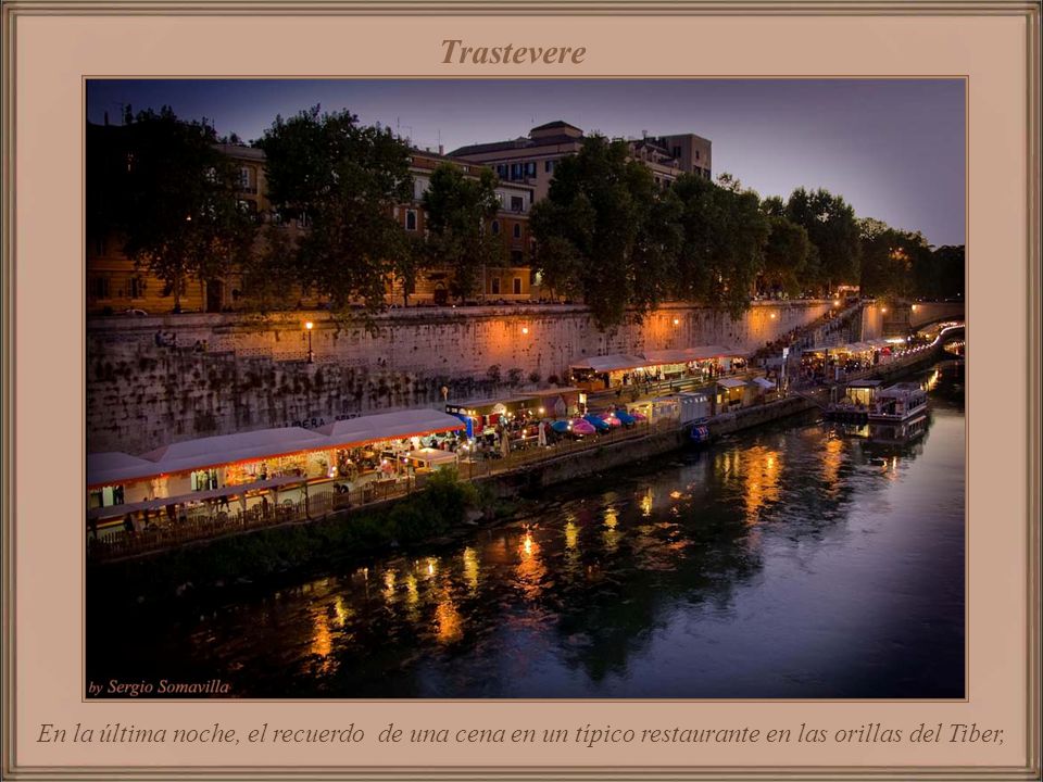Trastevere En la última noche, el recuerdo de una cena en un típico restaurante en las orillas del Tiber,