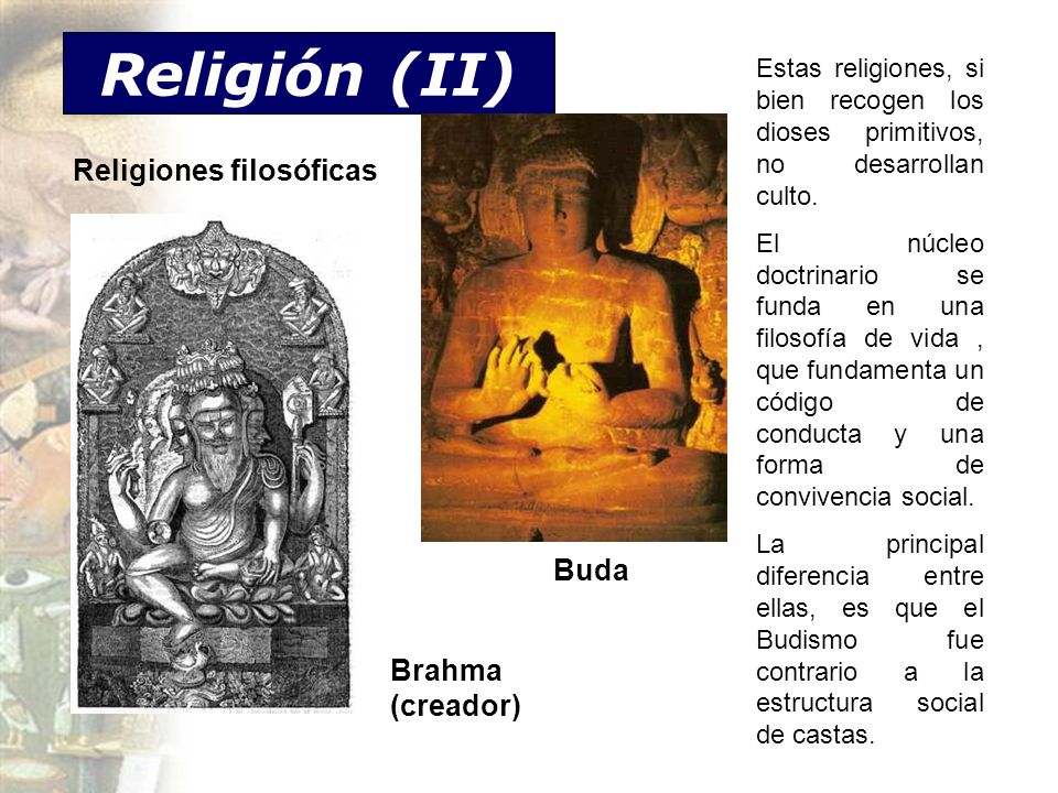 Religión (II) Religiones filosóficas Buda Brahma (creador)