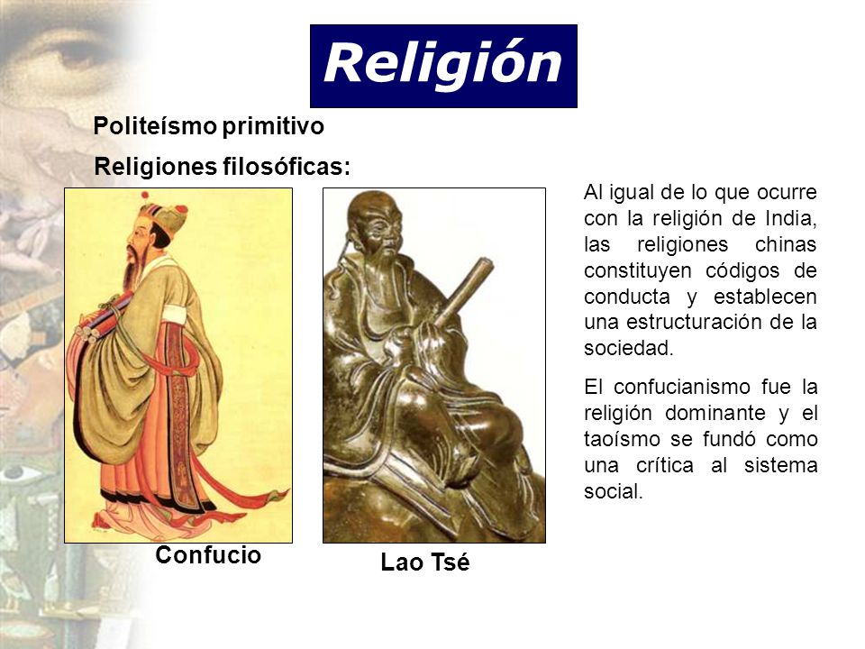 Religión Politeísmo primitivo Religiones filosóficas: Confucio Lao Tsé