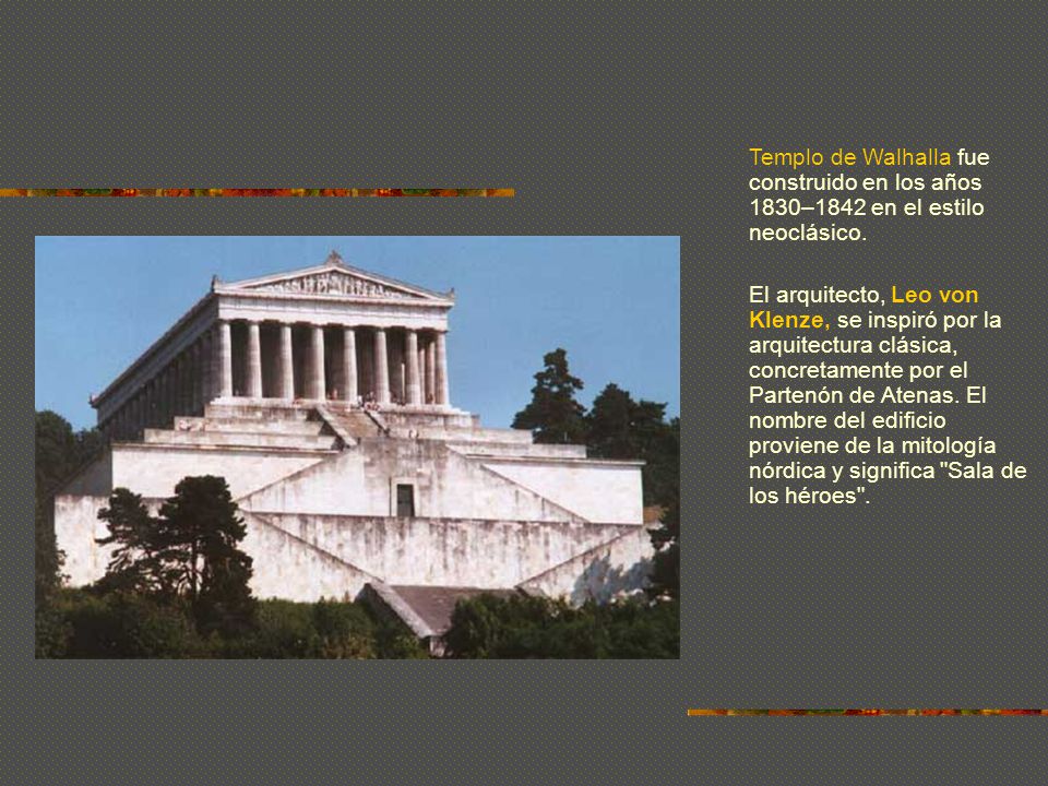 Templo de Walhalla fue construido en los años 1830–1842 en el estilo neoclásico.