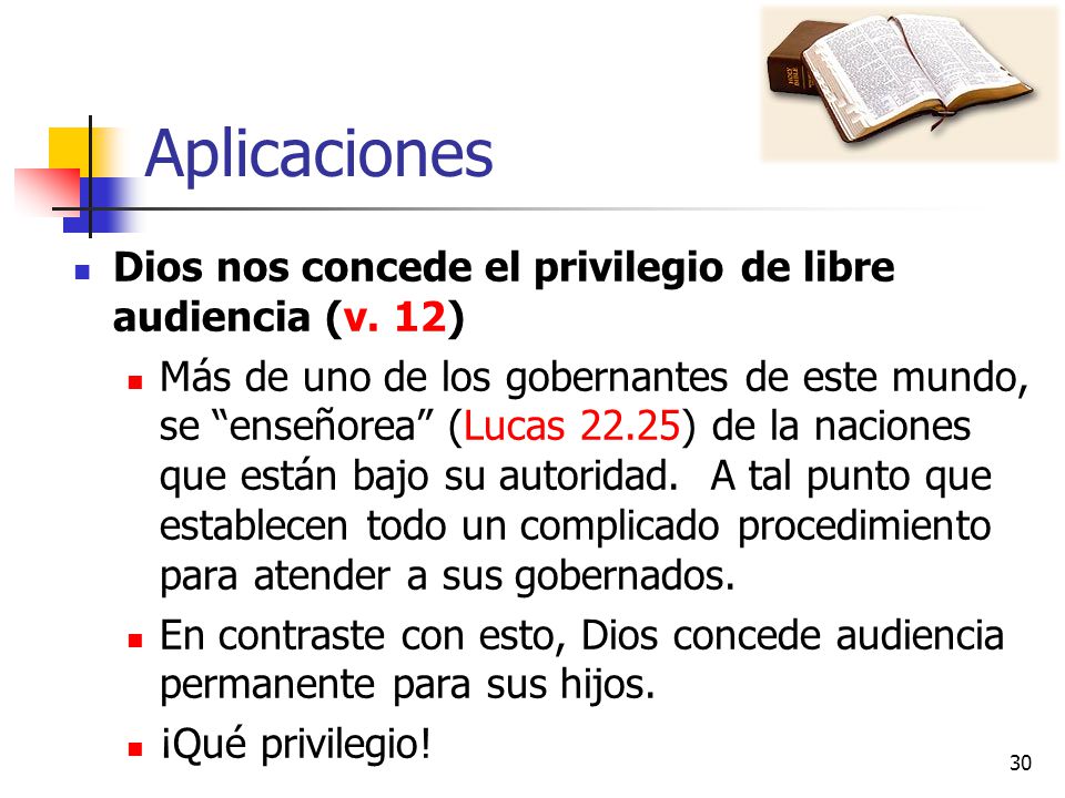 Aplicaciones Dios nos concede el privilegio de libre audiencia (v. 12)