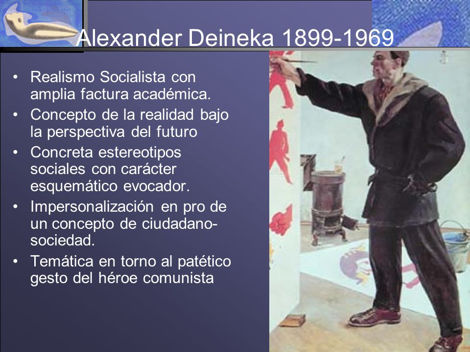 Alexander Deineka Realismo Socialista con amplia factura académica. Concepto de la realidad bajo la perspectiva del futuro.
